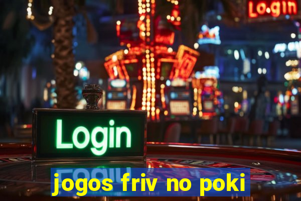 jogos friv no poki